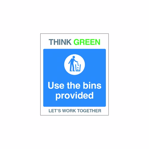 Think Green Let's work together Use the bins provided